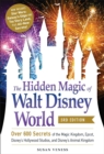 The Hidden Magic of Walt Disney World, 3rd Edition : Over 600 Secrets of the Magic Kingdom, EPCOT, Disney's Hollywood Studios, and Disney's Animal Kingdom - Book