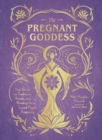 The Pregnant Goddess : Your Guide to Traditions, Rituals, and Blessings for a Sacred Pagan Pregnancy - Book