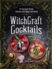 WitchCraft Cocktails : 70 Seasonal Drinks Infused with Magic & Ritual - Book