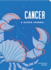 Cancer: A Guided Journal : A Celestial Guide to Recording Your Cosmic Cancer Journey - Book