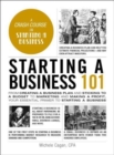 Starting a Business 101 : From Creating a Business Plan and Sticking to a Budget to Marketing and Making a Profit, Your Essential Primer to Starting a Business - Book