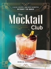 The Mocktail Club : Classic Recipes (and New Favorites) Without the Booze - Book