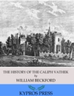 The History of the Caliph Vathek - eBook