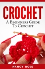 Crochet : A Beginners Guide To Crochet - eBook