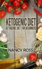 Ketogenic Diet : Ketogenic Diet For Beginners - eBook