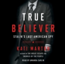 True Believer : Stalin's Last American Spy - eAudiobook