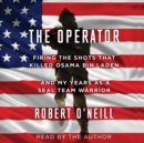 The Operator : Firing the Shots that Killed Osama bin Laden and My Years as a SEAL Team Warrior - eAudiobook