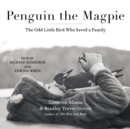 Penguin the Magpie : The Odd Little Bird Who Saved a Family - eAudiobook