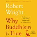 Why Buddhism is True : The Science and Philosophy of Meditation and Enlightenment - eAudiobook
