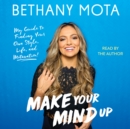 Make Your Mind Up : My Guide to Finding Your Own Style, Life, and Motavation! - eAudiobook