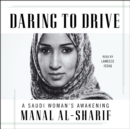 Daring to Drive : A Saudi Woman's Awakening - eAudiobook