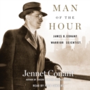 Man of the Hour : James B. Conant, Warrior Scientist - eAudiobook