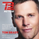 The TB12 Method : How to Achieve a Lifetime of Sustained Peak Performance - eAudiobook