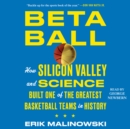 Betaball : How Silicon Valley and Science Built One of the Greatest Basketball Teams in History - eAudiobook