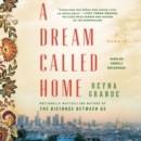 A Dream Called Home : A Memoir - eAudiobook