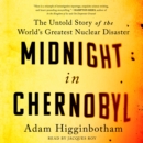Midnight in Chernobyl : The Story of the World's Greatest Nuclear Disaster - eAudiobook