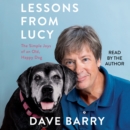 Lessons From Lucy : The Simple Joys of an Old, Happy Dog - eAudiobook
