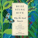 Buzz, Sting, Bite : Why We Need Insects - eAudiobook