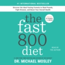 The Fast800 Diet : Discover the Ideal Fasting Formula to Shed Pounds, Fight Disease, and Boost Your Overall Health - eAudiobook