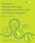 Enterprise Mobility with App Management, Office 365, and Threat Mitigation : Beyond BYOD - eBook