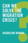 Can We Solve the Migration Crisis? - eBook