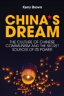 China's Dream : The Culture of Chinese Communism and the Secret Sources of its Power - Book