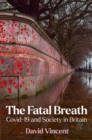The Fatal Breath : Covid-19 and Society in Britain - eBook