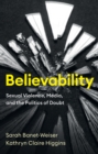 Believability : Sexual Violence, Media, and the Politics of Doubt - Book