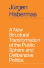 A New Structural Transformation of the Public Sphere and Deliberative Politics - Book
