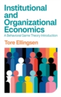 Institutional and Organizational Economics : A Behavioral Game Theory Introduction - Book