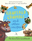 Gruffalo Crumble and Other Recipes : The Gruffalo Cookbook - Book