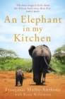 An Elephant in My Kitchen : What the Herd Taught Me about Love, Courage and Survival - Book