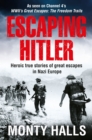 Escaping Hitler : Heroic True Stories of Great Escapes in Nazi Europe - Book