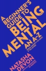A Beginner's Guide to Being Mental : An A-Z - eBook