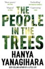 The People in the Trees : The Stunning First Novel from the Author of A Little Life - eBook