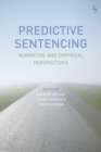 Predictive Sentencing : Normative and Empirical Perspectives - eBook