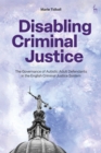 Disabling Criminal Justice : The Governance of Autistic Adult Defendants in the English Criminal Justice System - eBook