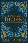 The Language of Thorns : Midnight Tales and Dangerous Magic - eBook