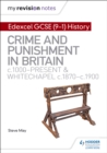 My Revision Notes: Edexcel GCSE (9-1) History: Crime and punishment in Britain, c1000-present and Whitechapel, c1870-c1900 - eBook