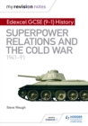 My Revision Notes: Edexcel GCSE (9-1) History: Superpower relations and the Cold War, 1941 91 - eBook