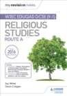 My Revision Notes WJEC Eduqas GCSE (9-1) Religious Studies Route A : Covering Christianity, Buddhism, Islam and Judaism - Book