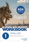 AQA A-level French Revision and Practice Workbook: Themes 1 and 2 : Includes space to write answers in the book - Book