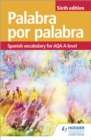 Palabra por Palabra Sixth Edition: Spanish Vocabulary for AQA A-level - Book