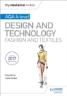 My Revision Notes: AQA A-Level Design and Technology: Fashion and Textiles - Book