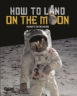 Reading Planet KS2 - How to Land on the Moon - Level 7: Saturn/Blue-Red band - eBook