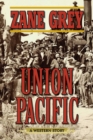 Union Pacific : A Western Story - eBook