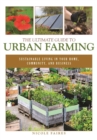 The Ultimate Guide to Urban Farming : Sustainable Living in Your Home, Community, and Business - eBook