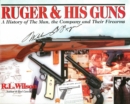 Ruger and His Guns : A History of the Man, the Company & Their Firearms - eBook