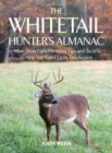 The Whitetail Hunter's Almanac : More Than 800 Tips and Tactics to Help You Get a Deer This Season - eBook
