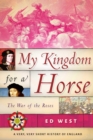 My Kingdom for a Horse : The War of the Roses - eBook